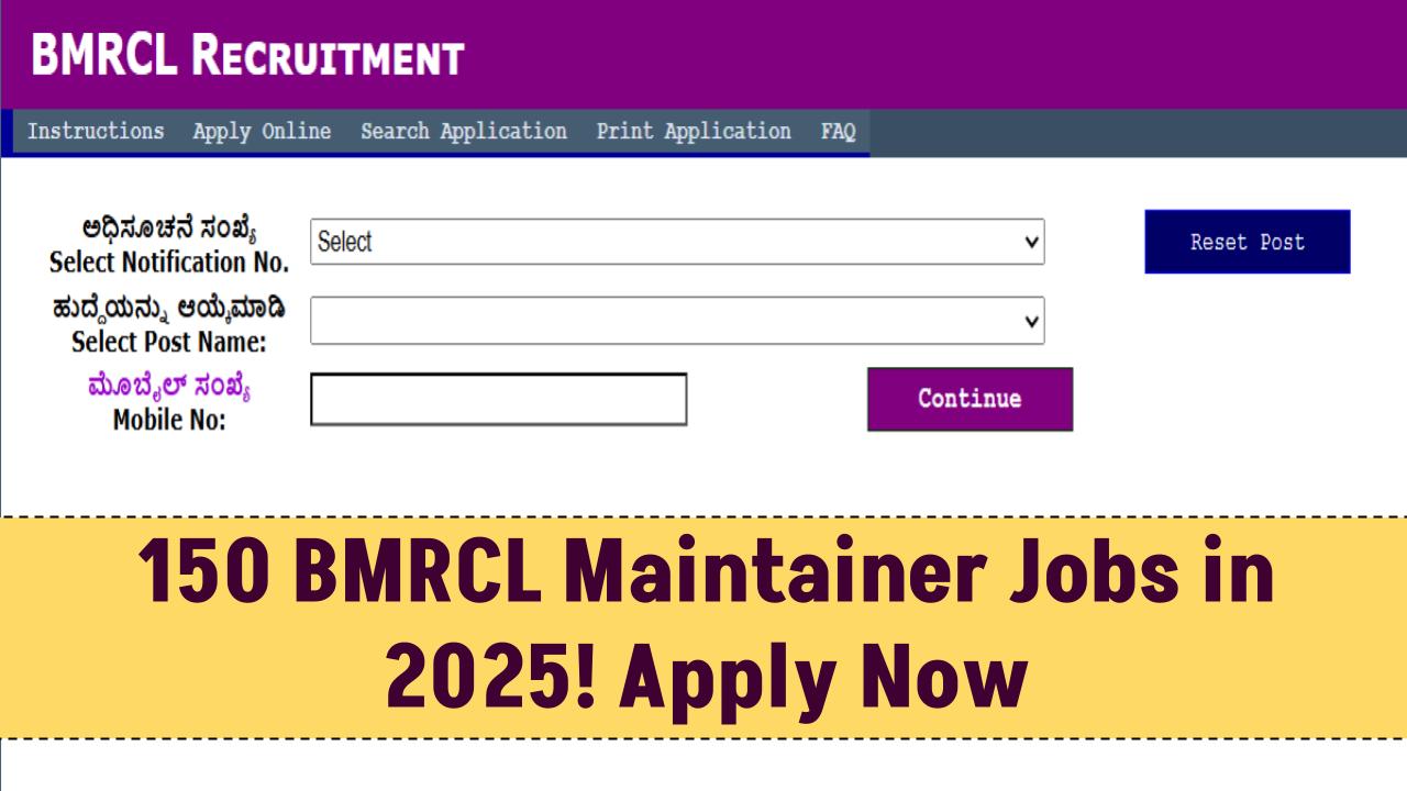 150 BMRCL Maintainer Jobs in 2025 — Deadline Approaching Fast: Apply Before May 22!