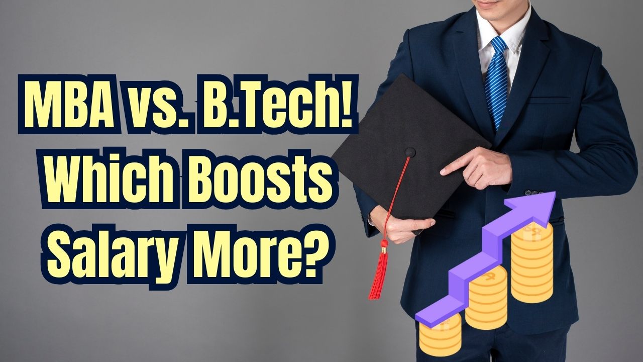 MBA vs. B.Tech: Which Eminent Institute Program Can Double Your Salary in 3 Years?