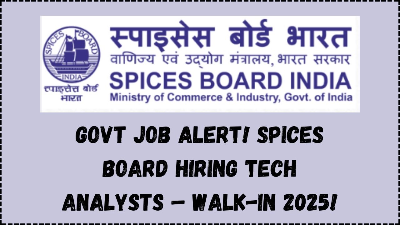 Looking for a Govt Job? Spices Board Hiring Technical Analysts – Walk-In 2025
