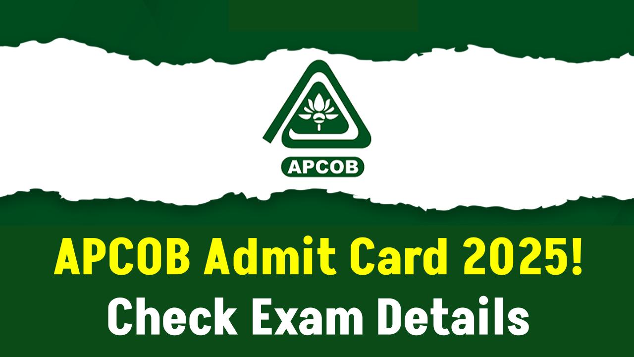 APCOB Hall Ticket 2025 Coming Soon – Check Exam Pattern and Written Test Details Now!