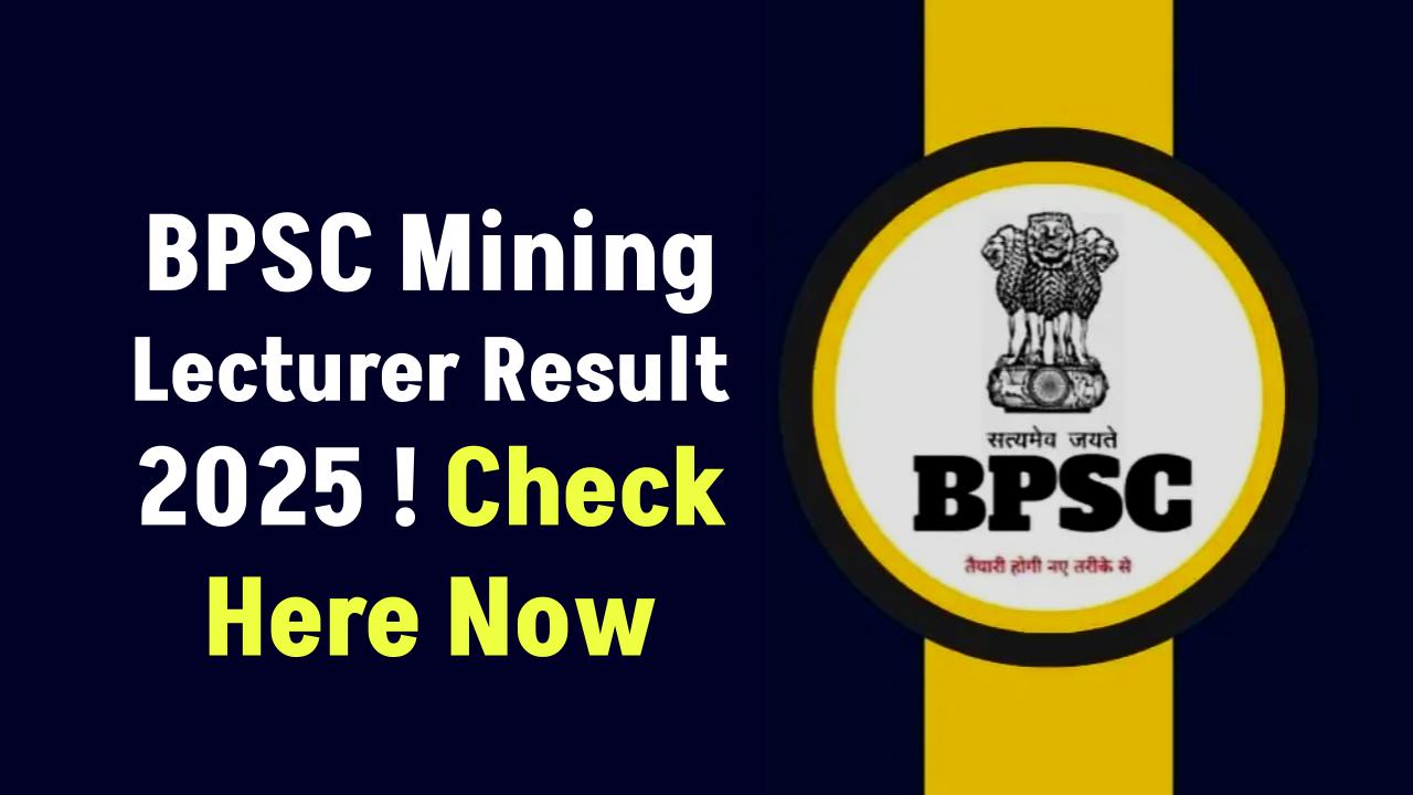 BPSC Lecturer Mining Engineering Result 2025 OUT Now – Check Your Score & Merit List!
