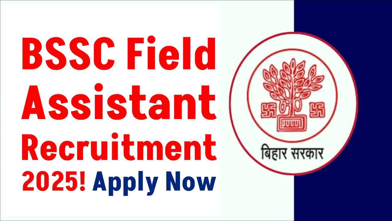 BSSC Field Assistant Recruitment 2025: Notification Out — Check Eligibility and Apply Now!