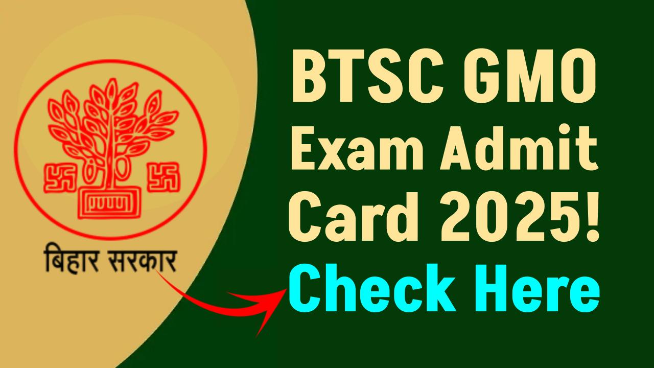 BTSC GMO Admit Card 2025 Released — Download Now for Medical Officer Exam!