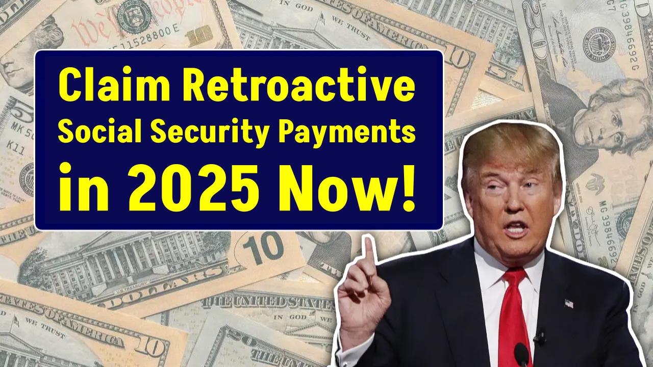 Hidden Benefits: How to Claim Retroactive Social Security Payments in 2025 Before It’s Too Late!