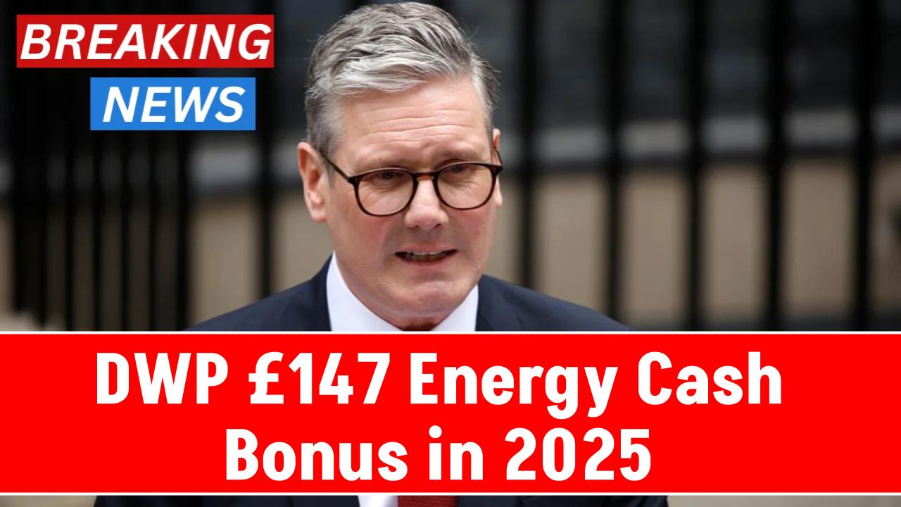 How to Claim the DWP £147 Energy Cash Bonus in 2025? Check Eligibility Criteria and Application Process!