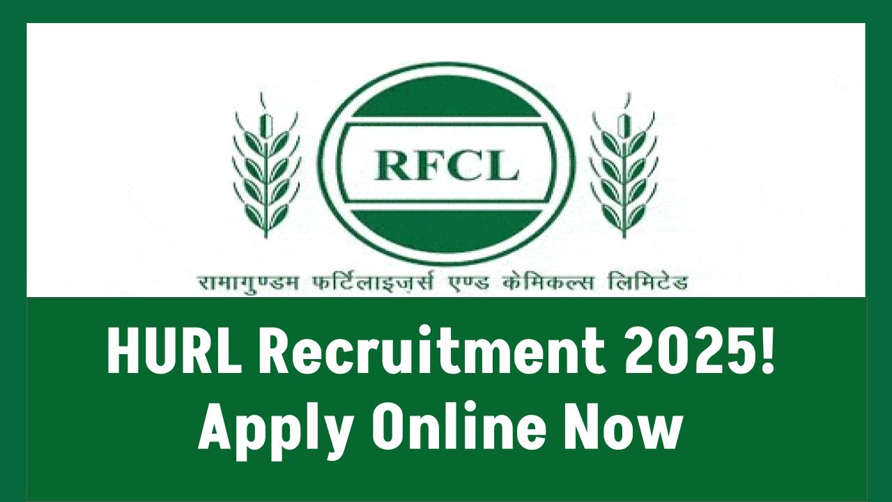 HURL Recruitment 2025: 108 Vacancies Announced — Apply Online Now