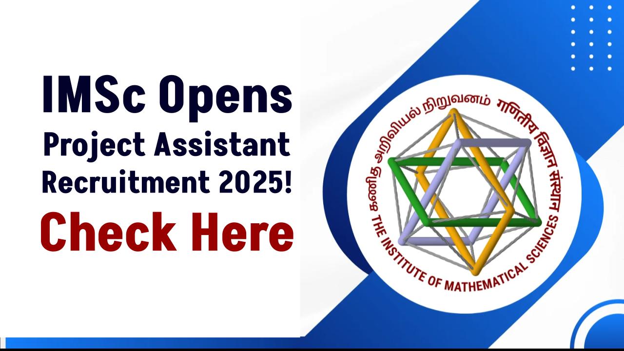 IMSc Opens Project Assistant Vacancies – Don’t Miss These Hot Govt Jobs in 2025!