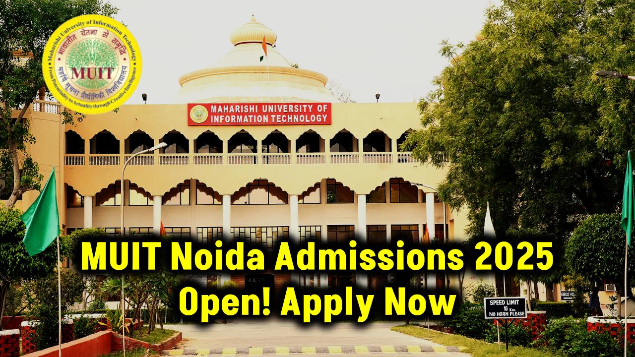 MUIT Noida Admissions 2025 Open for MAJMC, BAJMC & Animation – Apply Online Now!