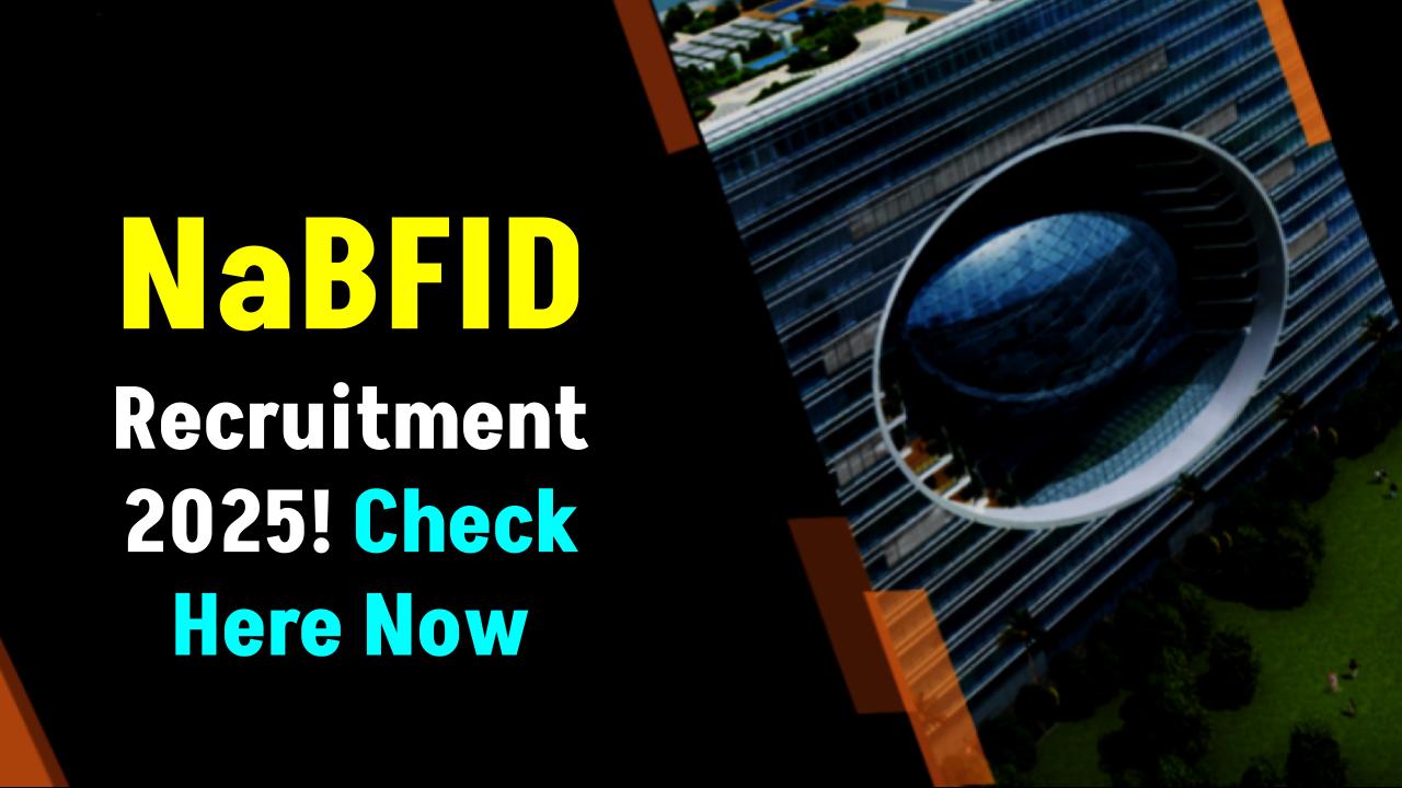 NaBFID Recruitment 2025 Begins – Check Eligibility, Vacancies & Last Date to Apply!