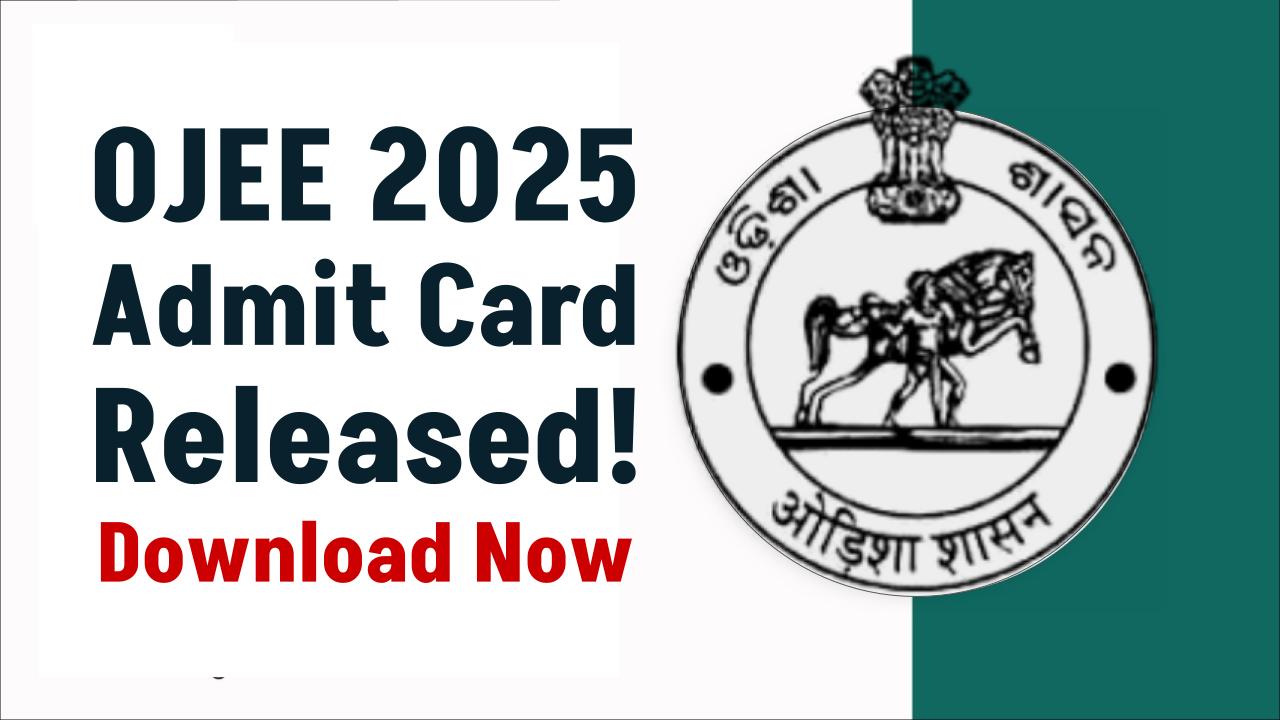 OJEE 2025 Admit Card Out — Check Direct Link and How to Download Fast!