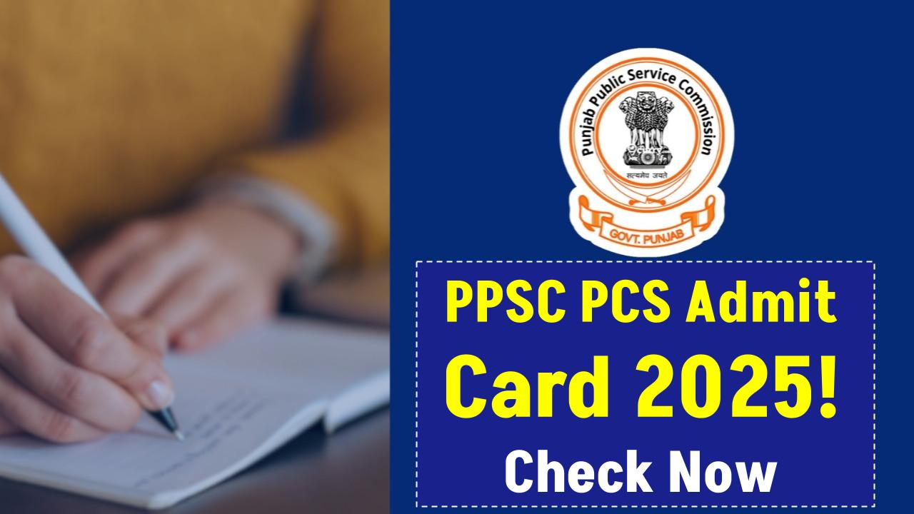 PPSC PCS Admit Card 2025: Prelims Exam Notice Expected Soon—Get Ready!
