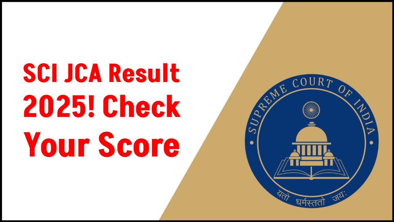 SCI JCA Result 2025: When and Where to Check Your Junior Court Assistant Score