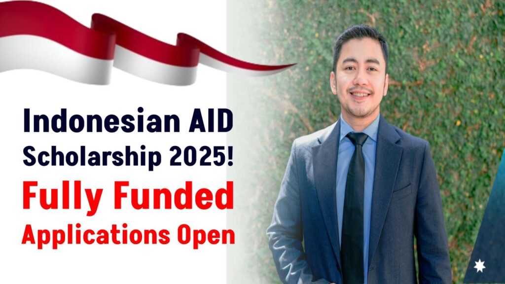 The Indonesian AID Scholarship 2025: Fully Funded Opportunity Now Accepting Applications 1 The Indonesian AID Scholarship 2025: Fully Funded Opportunity Now Accepting Applications
