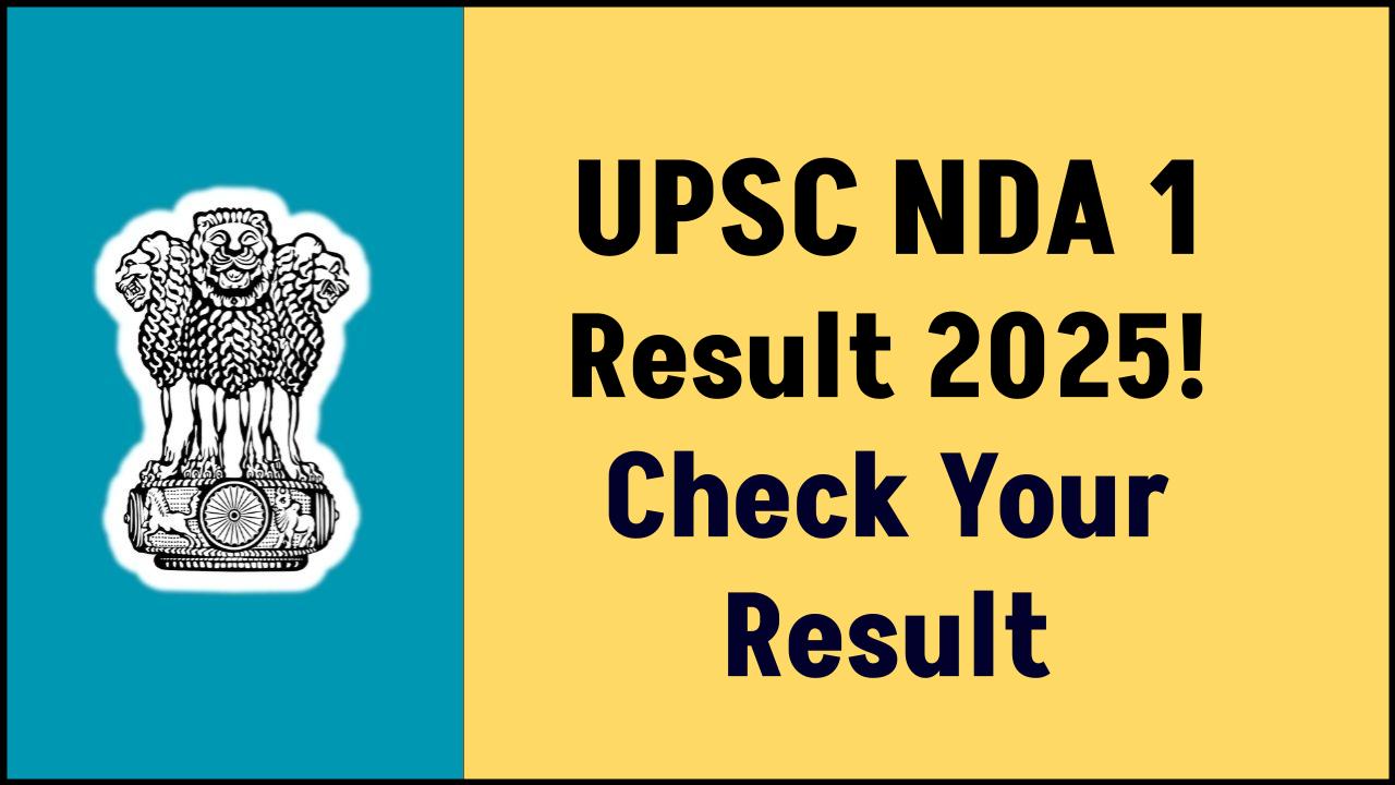 UPSC NDA 1 Result 2025 Declared — Check Your Result Now at upsc.gov.in