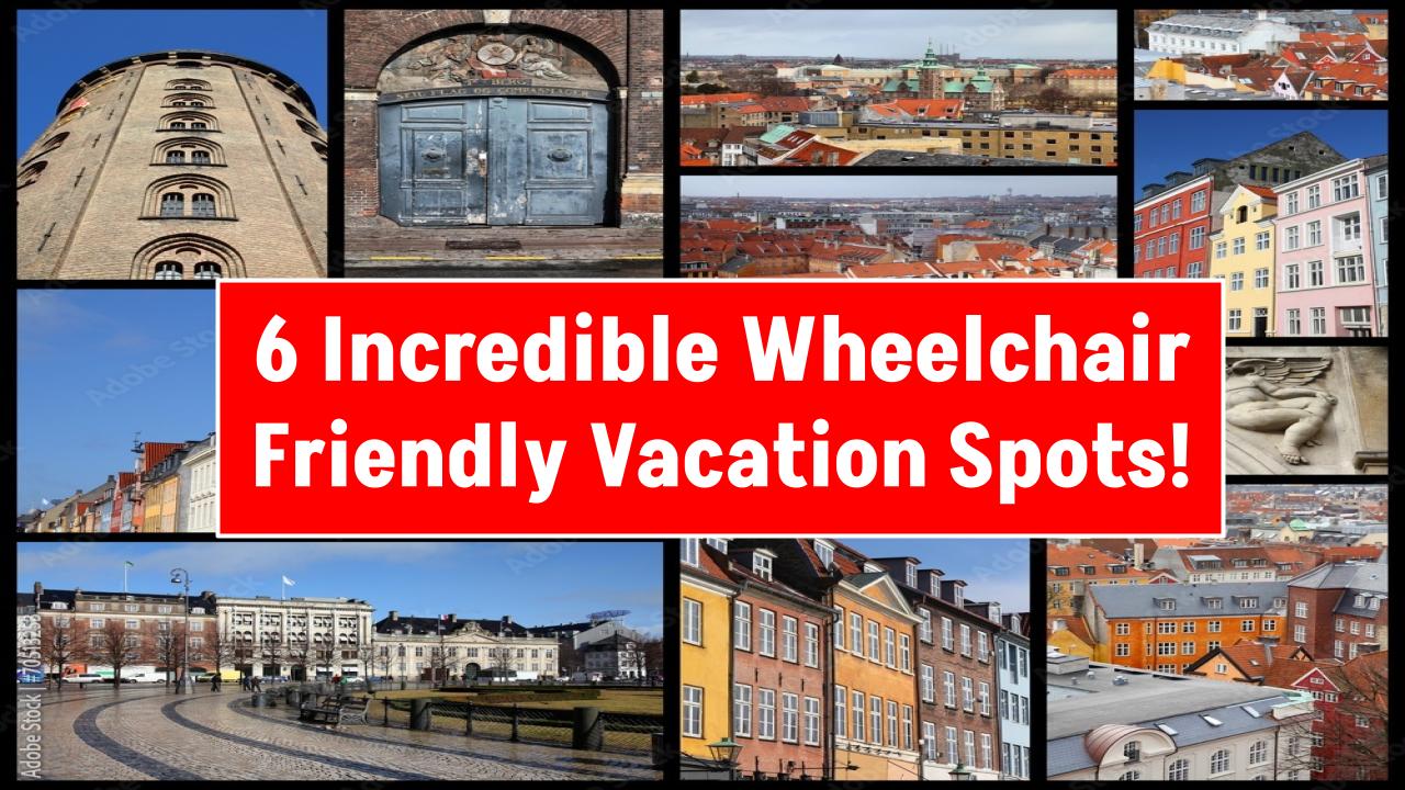 6 Stunning Vacation Spots You Won’t Believe Are Fully Wheelchair Accessible