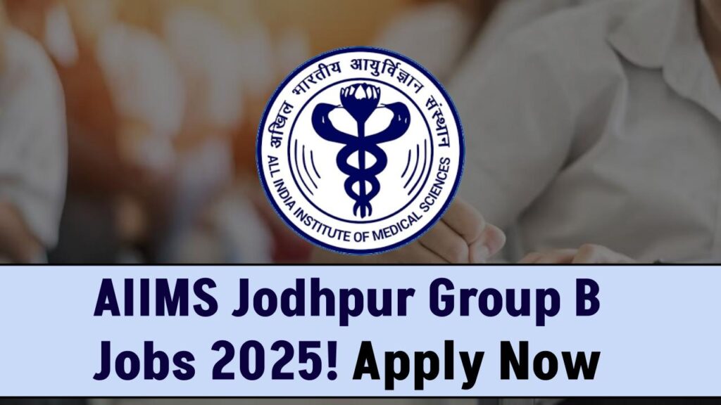 AIIMS Jodhpur Hiring Alert! Group B Posts Announced for 2025 – Check Eligibility Now 1 AIIMS Jodhpur Hiring Alert! Group B Posts Announced for 2025 – Check Eligibility Now