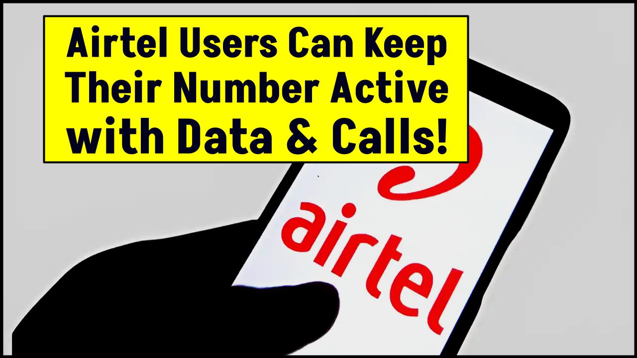 Airtel Users Can Keep Their Number Active with Data & Calls—Check the Latest Plan List