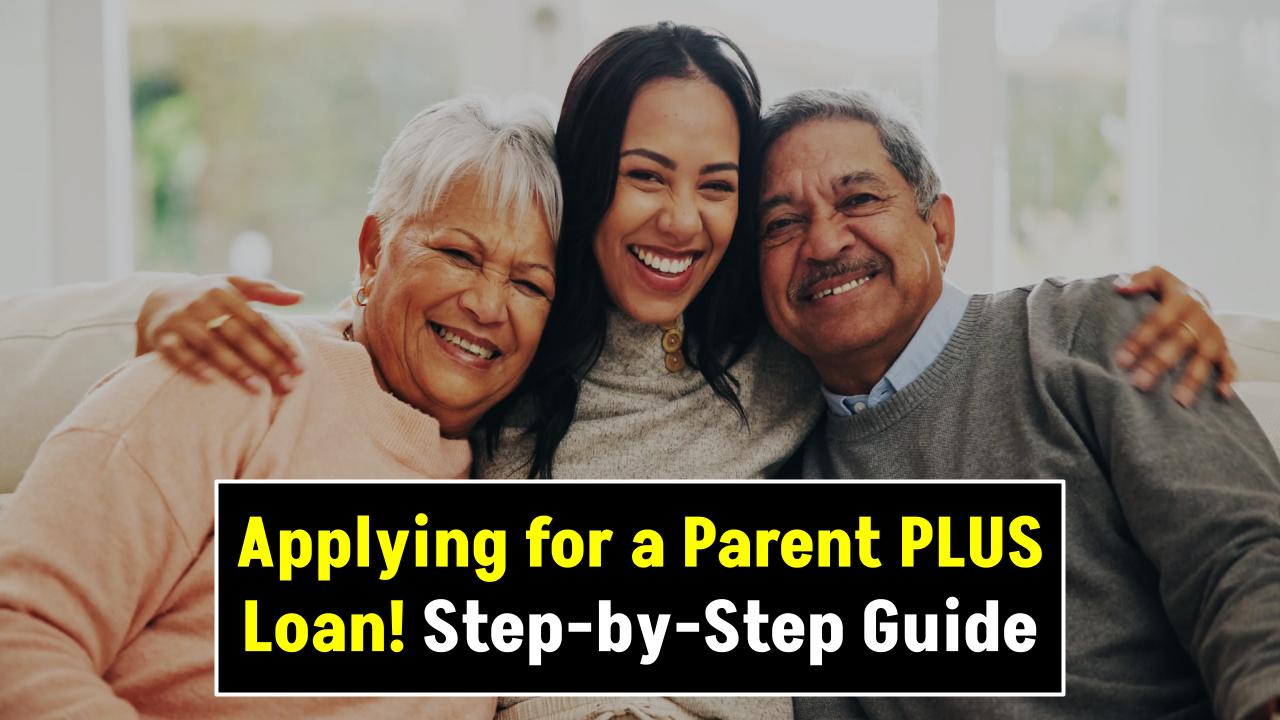 Applying for a Parent PLUS Loan? Here’s the Step-by-Step Guide Every Parent Needs in 2025