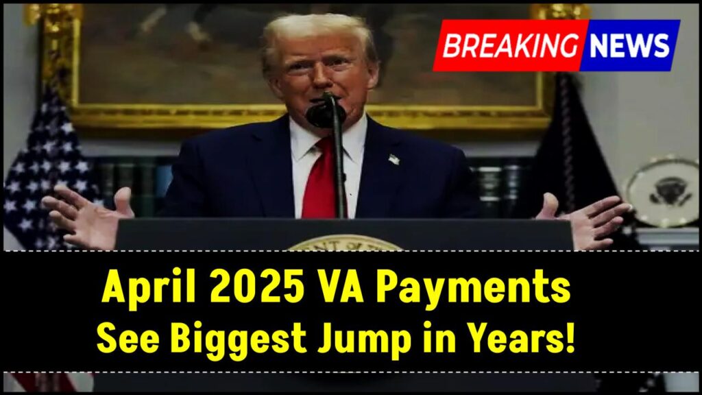 Shocking Boost Coming for Veterans: April 2025 VA Payments See Biggest Jump in Years 1 Shocking Boost Coming for Veterans: April 2025 VA Payments See Biggest Jump in Years