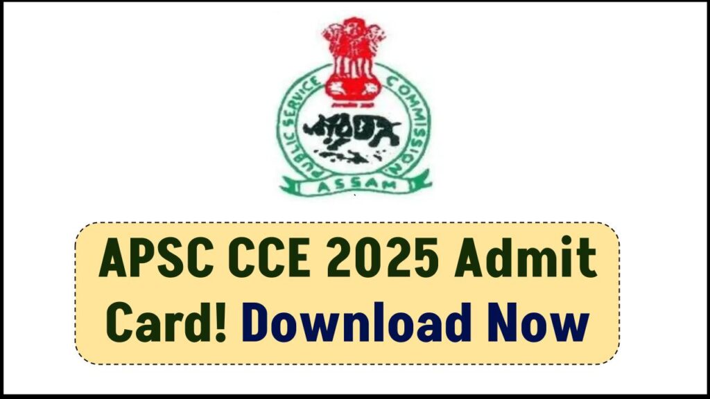 APSC CCE 2025 Admit Card Alert – Check Release Date & Exam Updates Now! 1 APSC CCE 2025 Admit Card Alert – Check Release Date & Exam Updates Now!