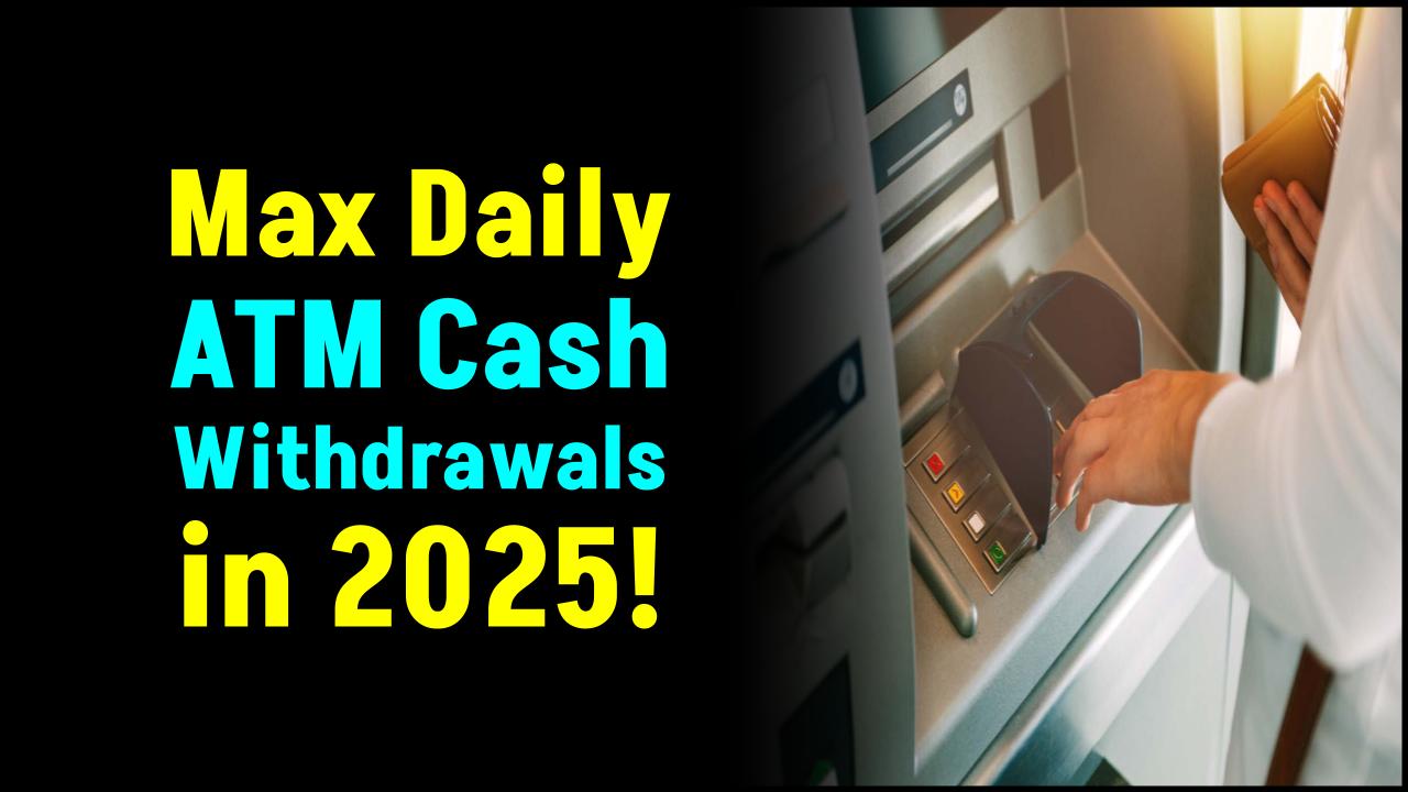 ATM Withdrawal Limits 2025: How Much Cash Can You Really Take Out in One Day?