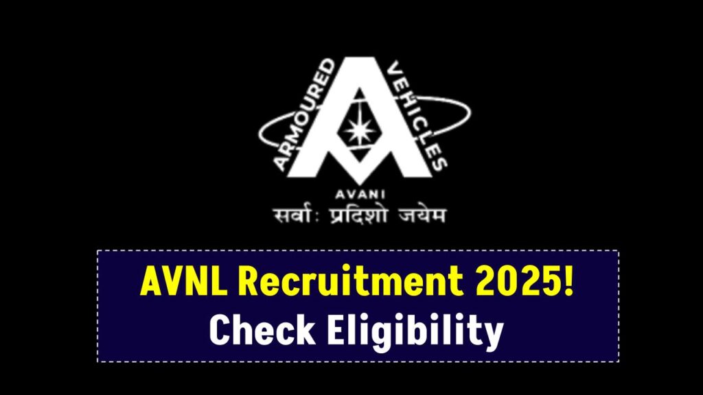 AVNL Recruitment 2025 Begins – Check Eligibility & Apply Fast! 1 AVNL Recruitment 2025 Begins – Check Eligibility & Apply Fast!