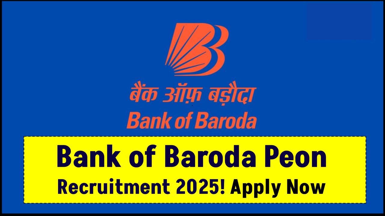 Bank of Baroda Peon Recruitment 2025 – Apply Now for 500 Office Assistant Posts