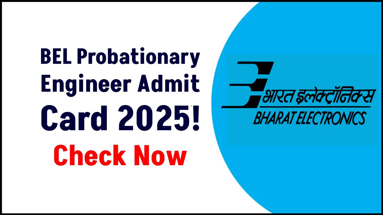 BEL Probationary Engineer Admit Card 2025: Big News! Check Exam Details NOW!