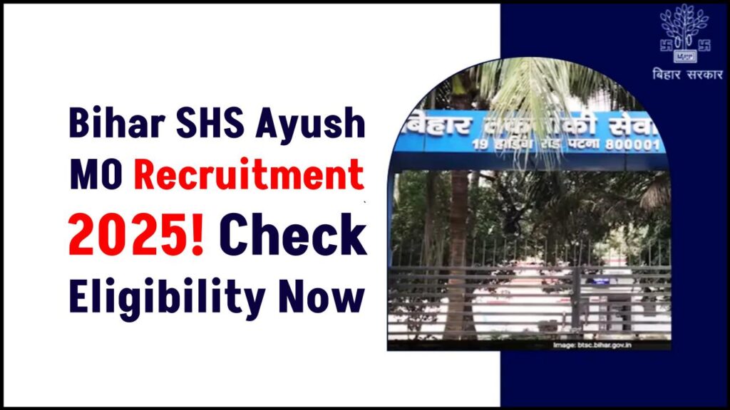 Govt Job Alert! Bihar SHS Ayush MO 2025 Recruitment to Start—Full Eligibility, Age Limit & Process Explained