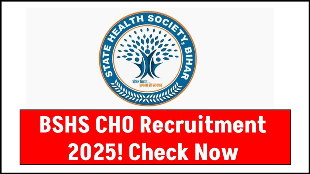 BSHS CHO Recruitment 2025: 4,500 Vacancies Announced – Are You Eligible? 1 BSHS CHO Recruitment 2025: 4,500 Vacancies Announced – Are You Eligible?