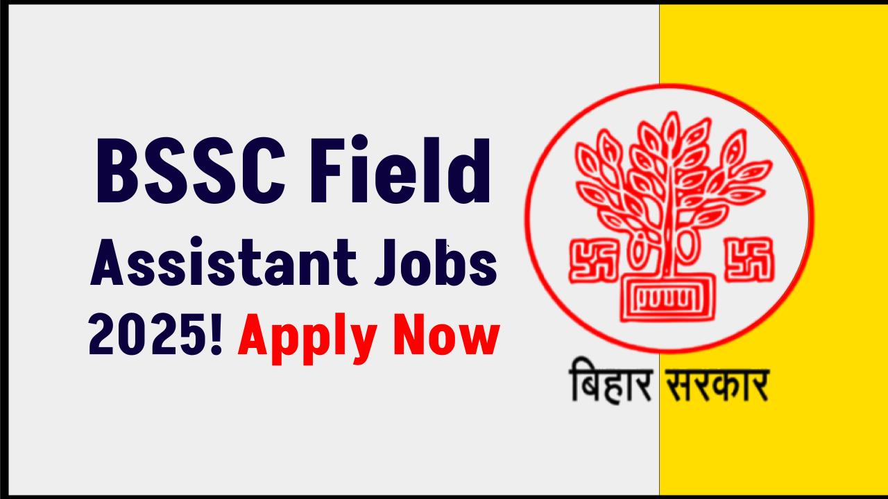 BSSC Field Assistant Recruitment 2025: Your Complete Guide to Apply and Qualify