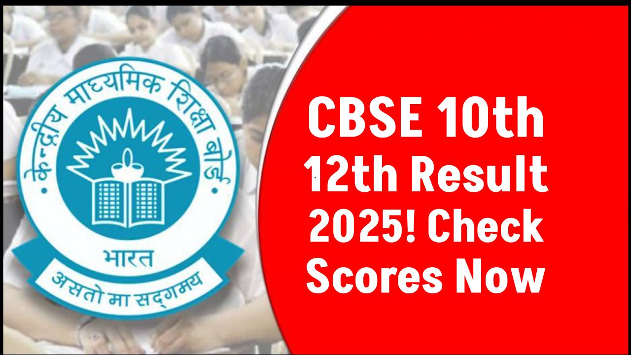 CBSE 10th, 12th Result 2025 Live: When & Where to Check Your Scores – Full Details Inside