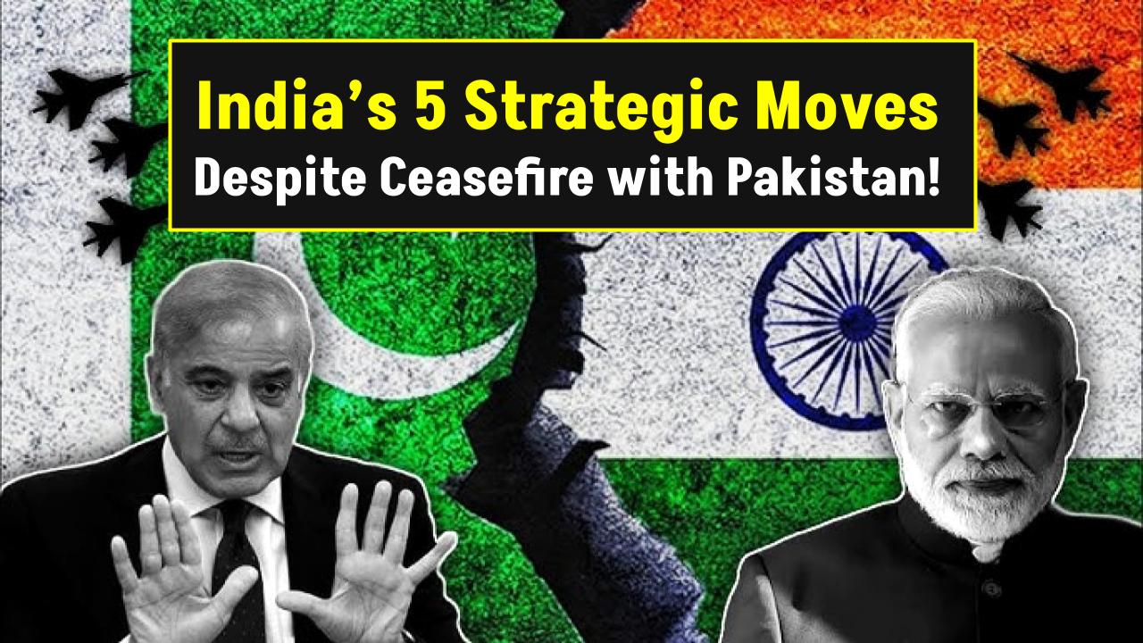 Ceasefire Holds, But India Isn’t Backing Down – 5 Strategic Moves Still Targeting Pakistan