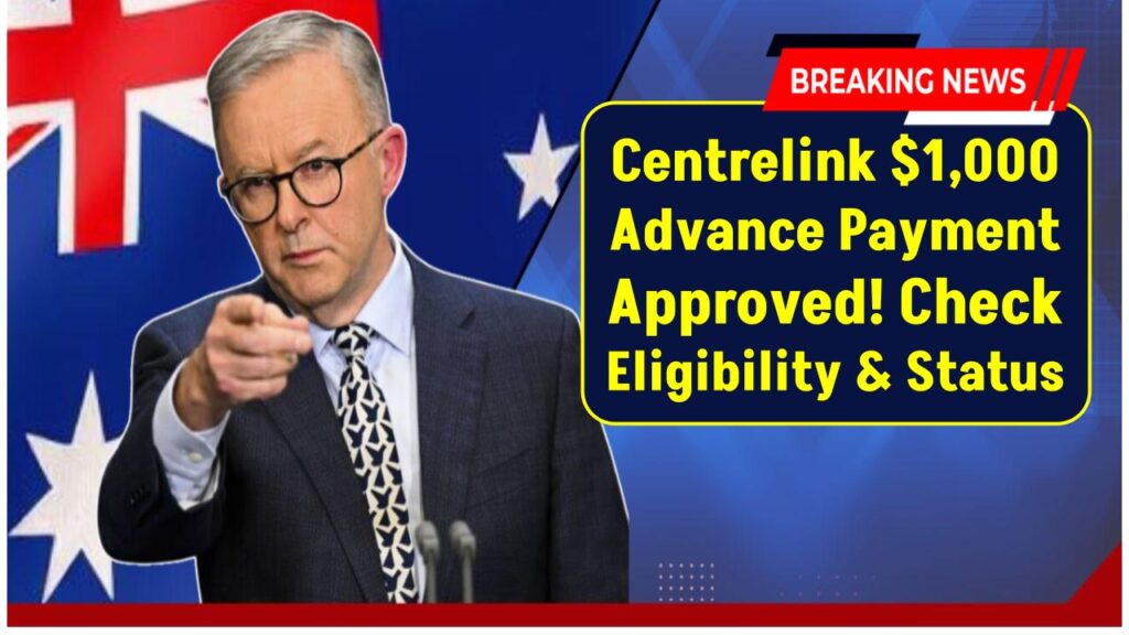 Centrelink $1,000 Advance Payment Approved – Check Eligibility Criteria, Payment Dates And Status! 1 Centrelink $1,000 Advance Payment Approved – Check Eligibility Criteria, Payment Dates And Status!