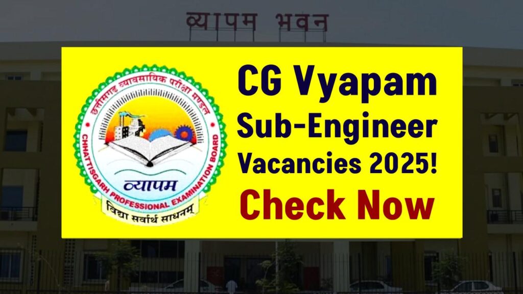 CG Vyapam 2025 Sub-Engineer Vacancies Released—Check Age Limit, Qualification & Salary Details 1 CG Vyapam 2025 Sub-Engineer Vacancies Released—Check Age Limit, Qualification & Salary Details