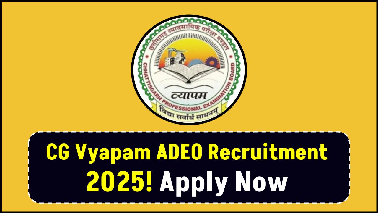 CG Vyapam ADEO Recruitment 2025 Begins – Are You Eligible for This Govt Job?