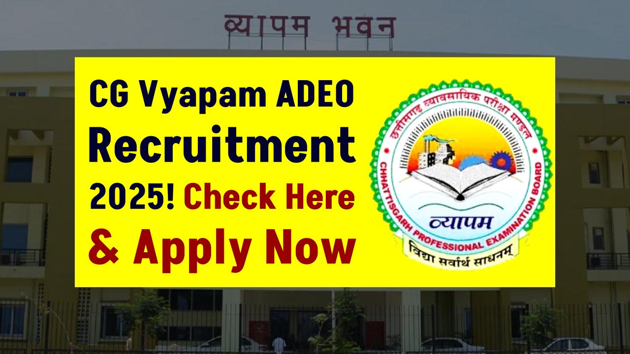 CG Vyapam ADEO Recruitment 2025 Starts – Who’s Eligible & How to Apply?
