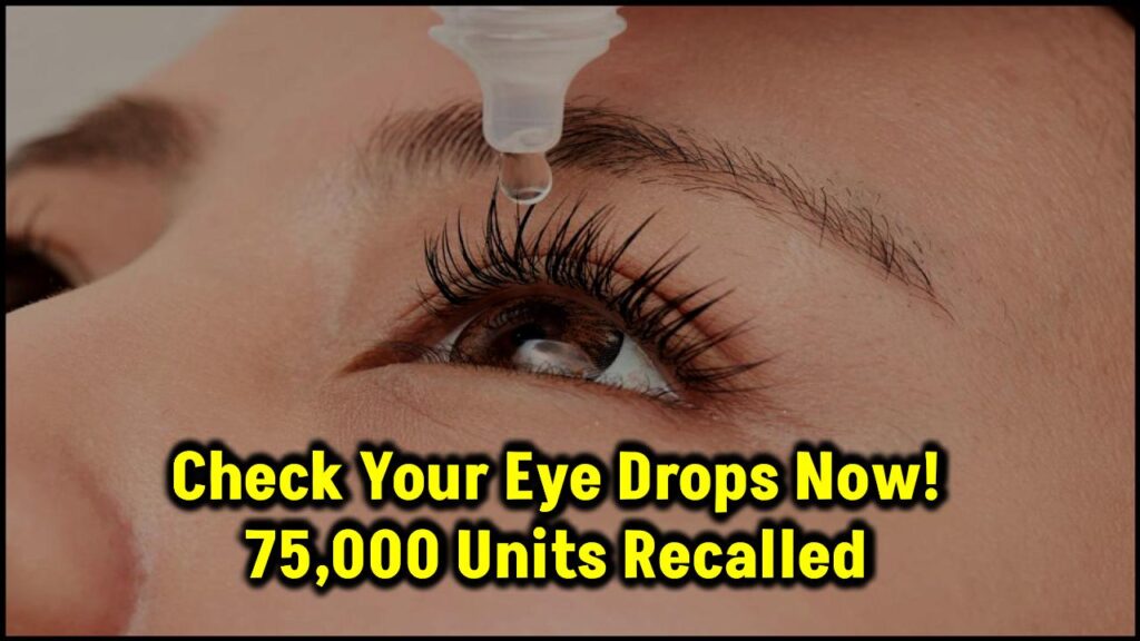 Check Your Eye Drops Now — 75,000 Units Just Got Recalled Nationwide 1 Check Your Eye Drops Now — 75,000 Units Just Got Recalled Nationwide