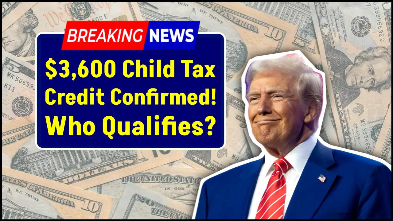 $3,600 Child Tax Credit Confirmed—Find Out When Payments Start and Who Qualifies