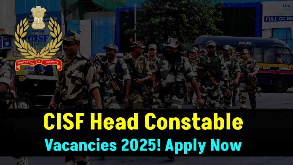 CISF 2025 Head Constable Vacancies Announced! Check Age Limit, Qualifications & How to Apply 1 CISF 2025 Head Constable Vacancies Announced! Check Age Limit, Qualifications & How to Apply