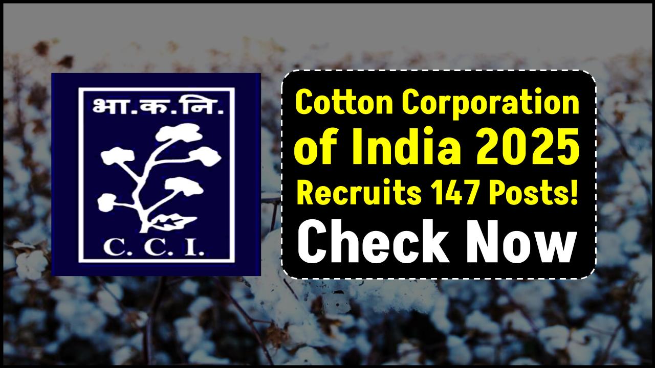 Cotton Corporation of India Hiring for 147 Posts — High-Salary Central Jobs Await!