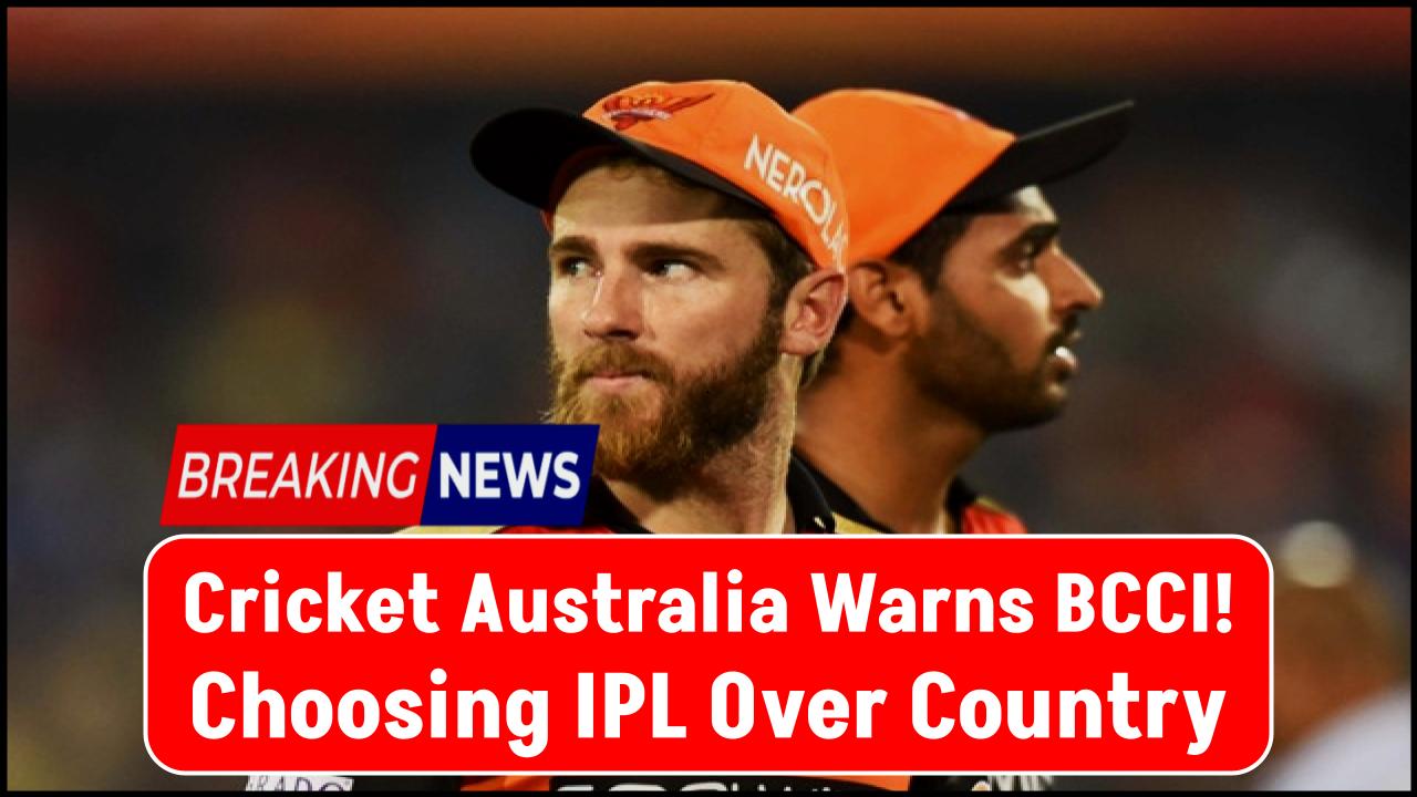 Cricket Australia Warns BCCI: “Those Who Choose IPL Over Country—Face the Consequences”
