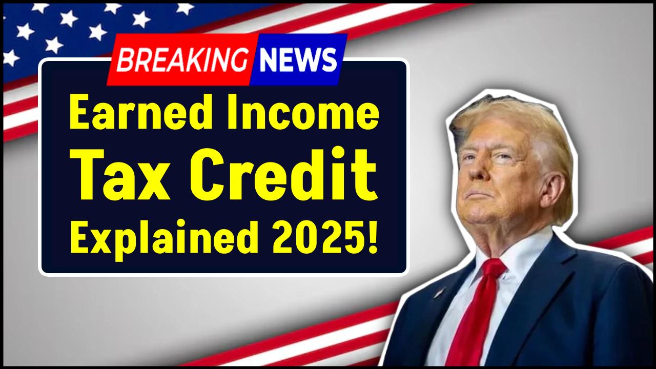 Earned Income Tax Credit Explained: 2025 Eligibility Rules You Can’t Afford to Miss