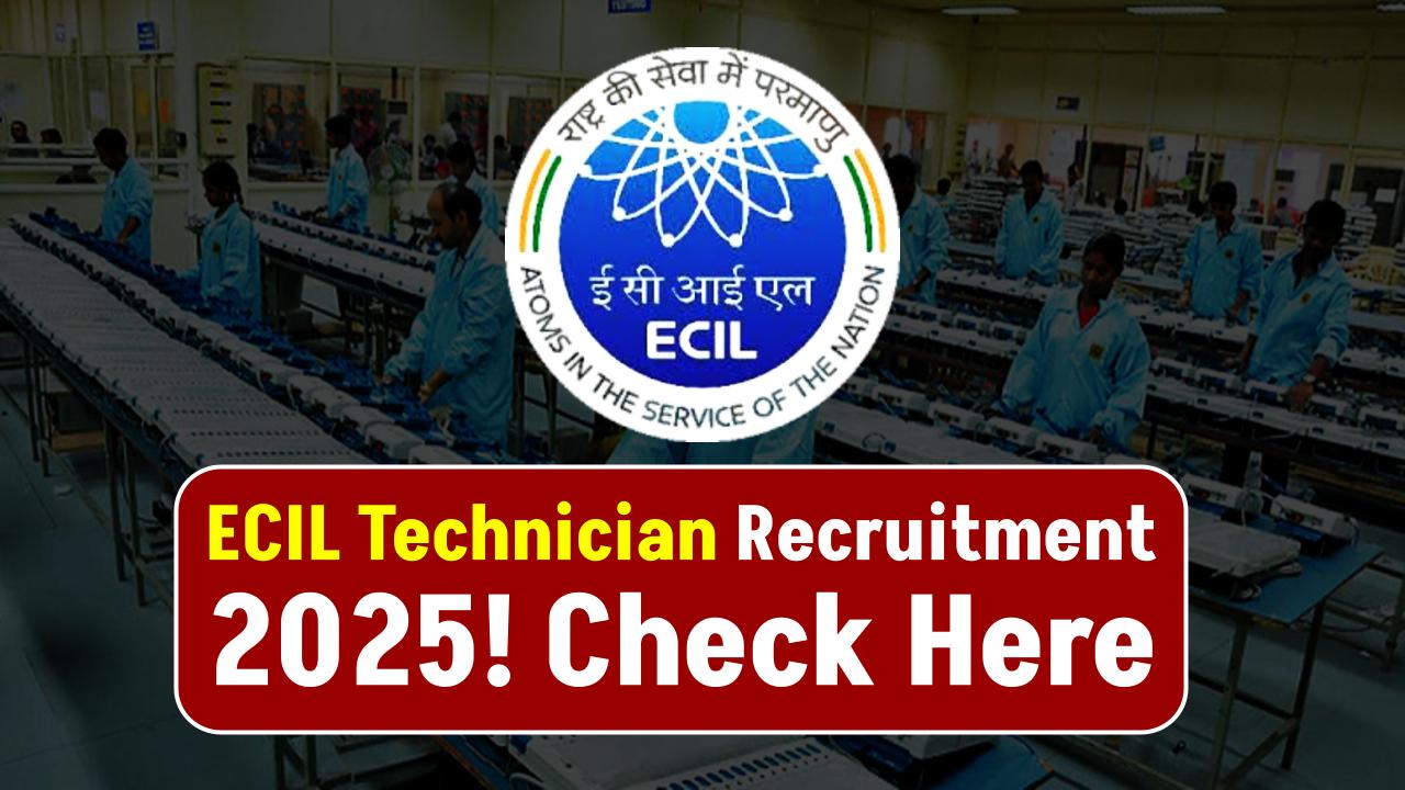 Miss This and Regret Later: ECIL Technician Recruitment 2025 Official Link & Full Notification Out!