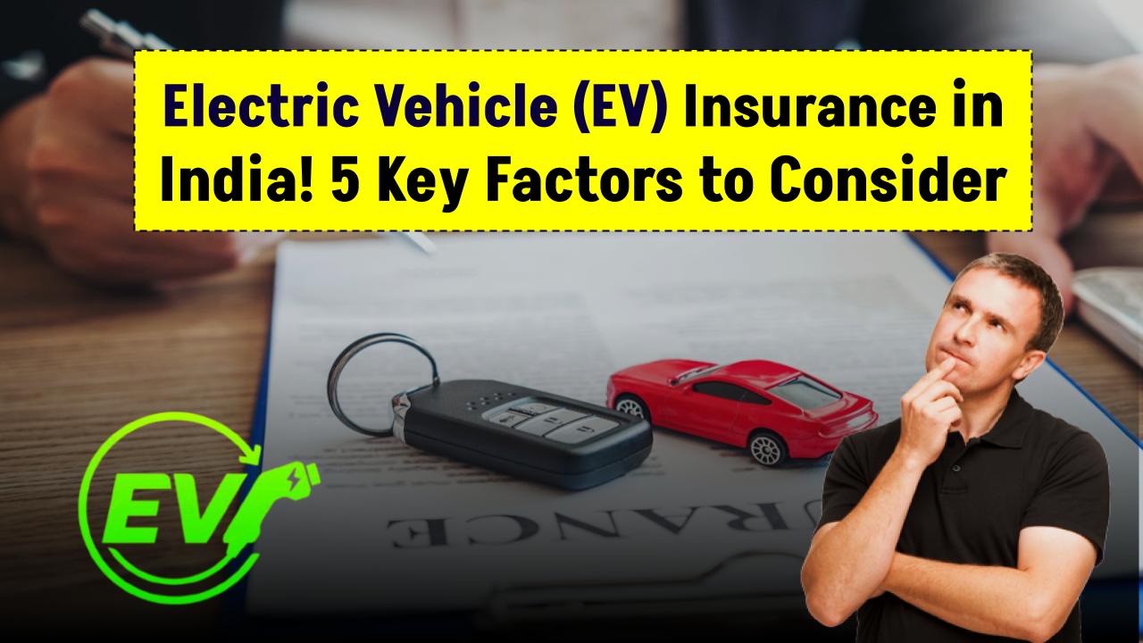 Buying Electric Vehicle Insurance? — Check 5 Key Factors Before You Choose A Policy