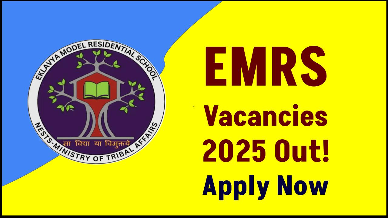 EMRS Recruitment 2025 Notification Out – Check Eligibility & Apply Now!