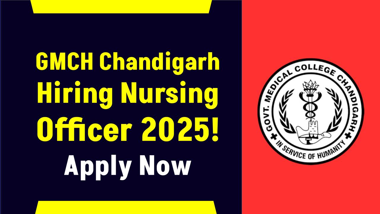 GMCH Chandigarh Nursing Officer Recruitment 2025 Begins – Are You Eligible?
