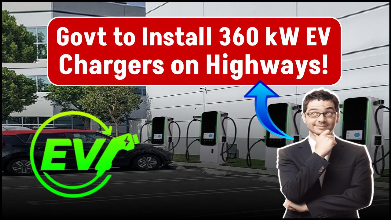 Govt to Install 360kW EV Chargers on Highways: Check What It Means for Heavy-Duty Electric Vehicles