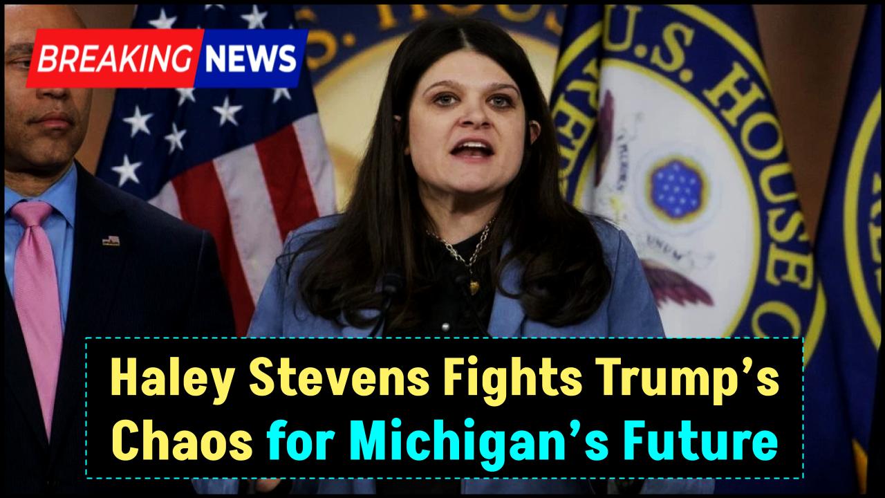 Haley Stevens vs. Trump’s Chaos—Inside Her High-Stakes Fight for Michigan’s Future