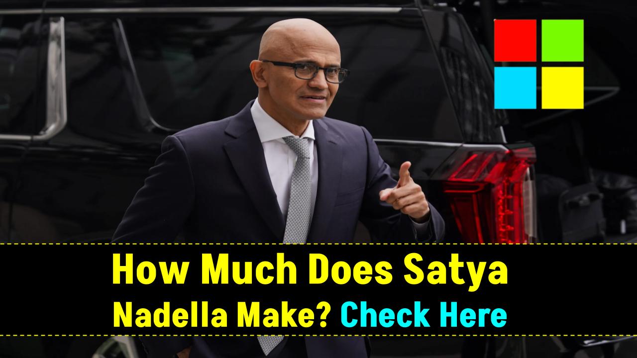 How Much Does Satya Nadella Make? Check His Salary and Net Worth